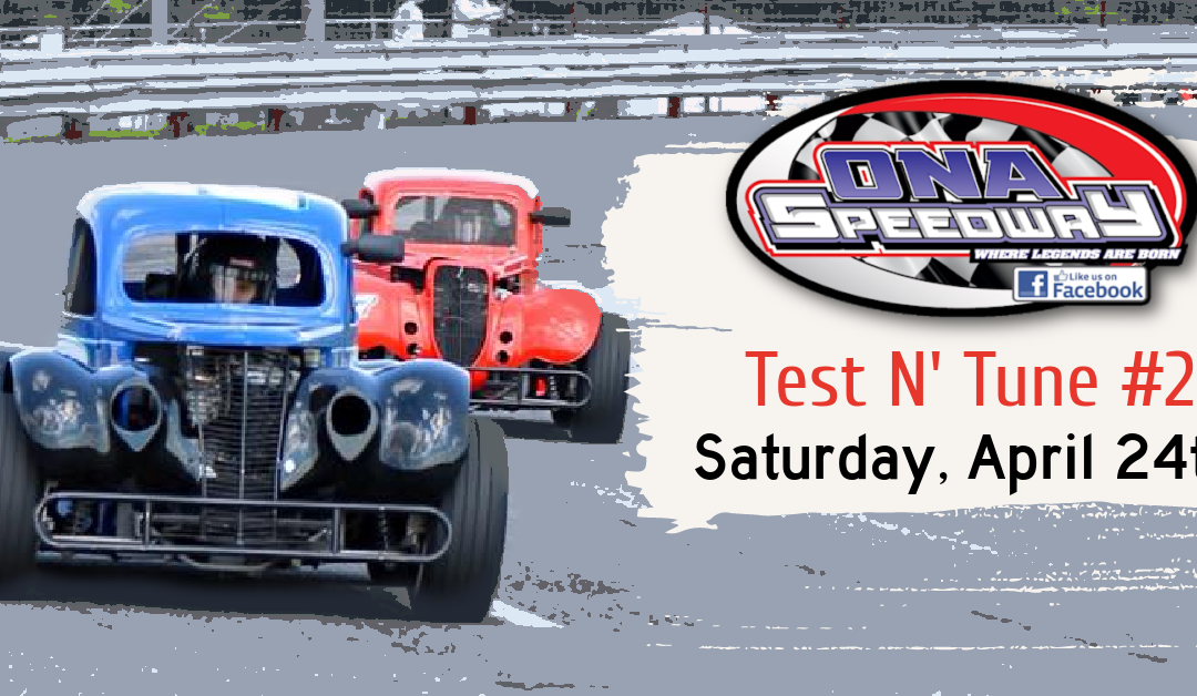 Ona Speedway set for Test N’ Tune #2 on April 24th