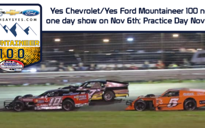 Yes Chevrolet/Yes Ford Mountaineer 100 now one day show on Nov 6th; Practice Day Nov 5th