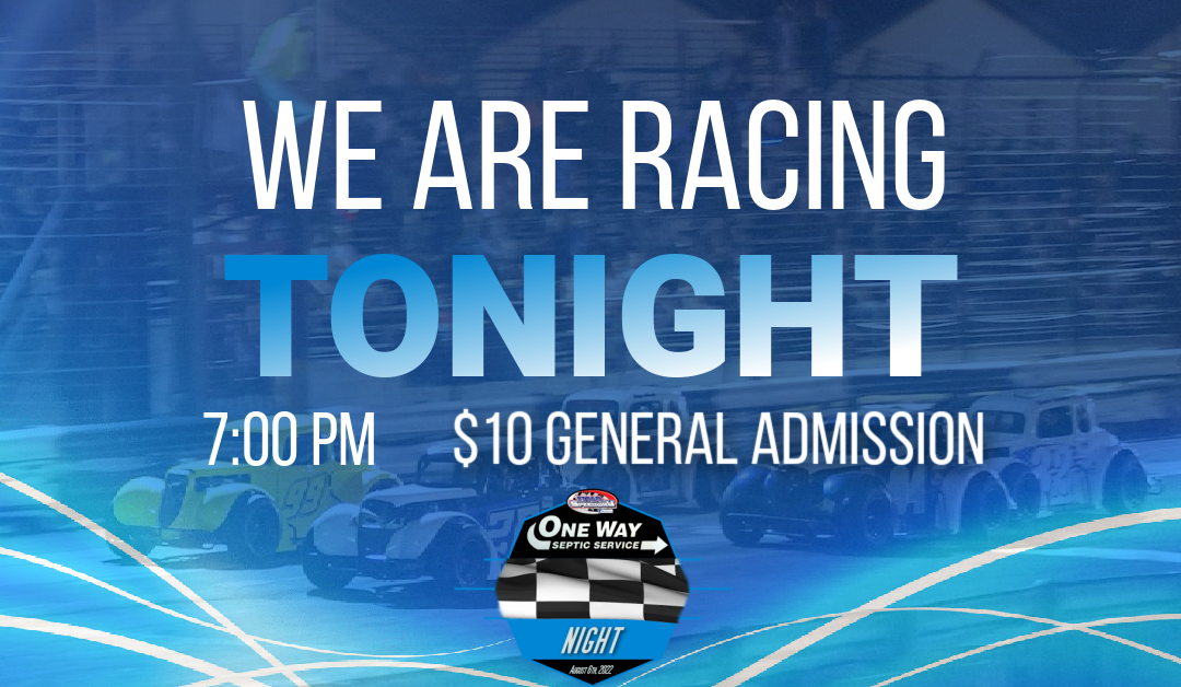 We are racing tonight, Saturday, August 6th!