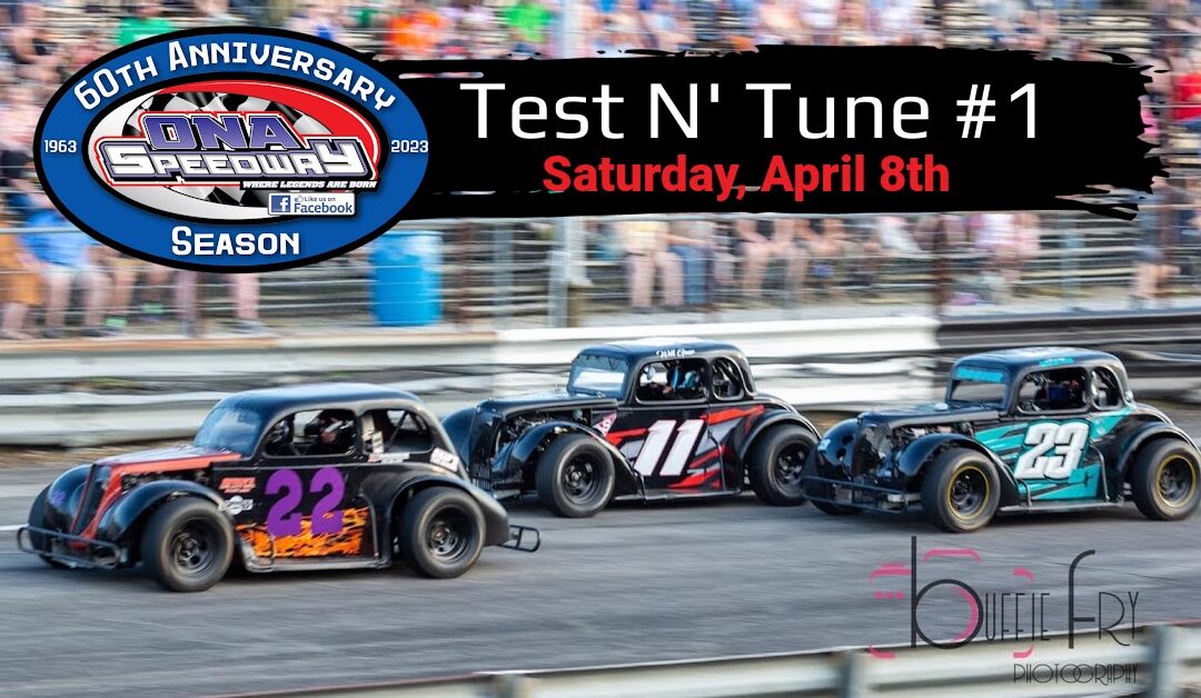 Ona Speedway set for Test N’ Tune #1 Saturday, April 8th