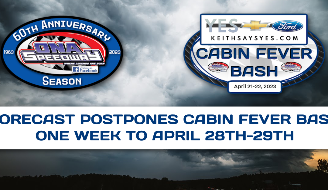 Forecast postpones Yes Chevrolet/Yes Ford Cabin Fever Bash one week to April 28th-29th