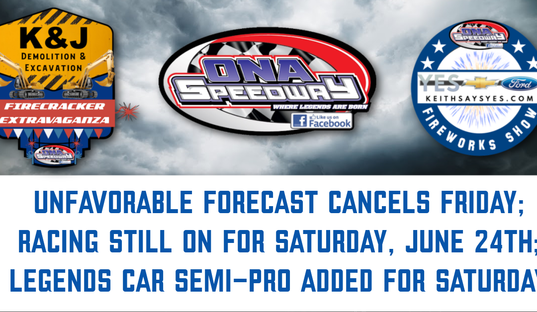 Unfavorable forecast cancels Friday; Racing on Saturday, June 24th still full speed ahead