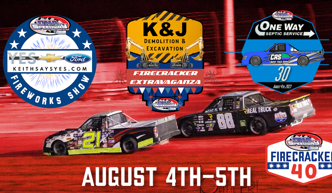 Event Preview: August 4th-5th, 4th Annual K&J Demolition & Excavation Firecracker Extravaganza