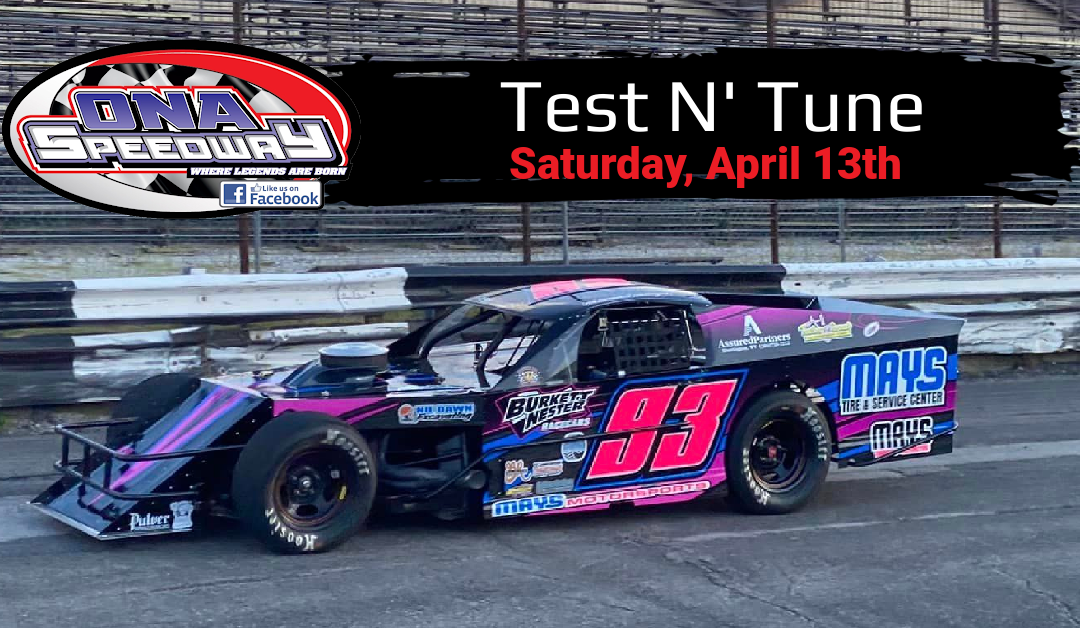 Ona Speedway Set For Test N’ Tune Saturday, April 13th