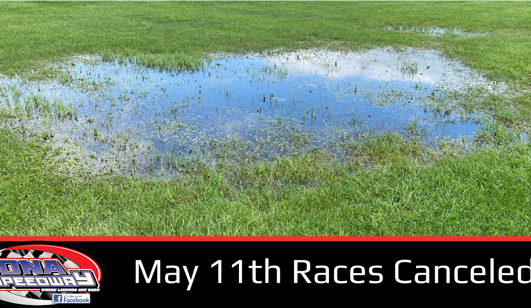 May 11th Races Canceled Due To Wet Grounds