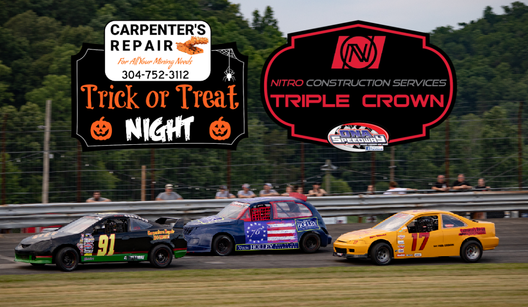 Carpenter’s Repair Trick or Treat Night and Nitro Construction Services Triple Crown October 19th!