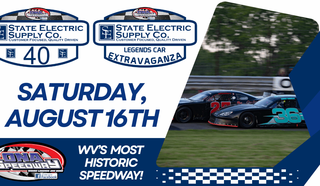 State Electric Supply 40 & Legends Car Extravaganza this Saturday, August 16th