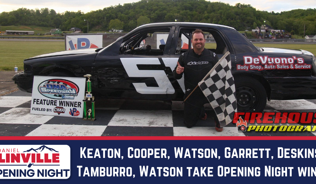 Keaton, Cooper, Watson, Garrett, Deskins, Tamburro, Watson take Opening Night wins!