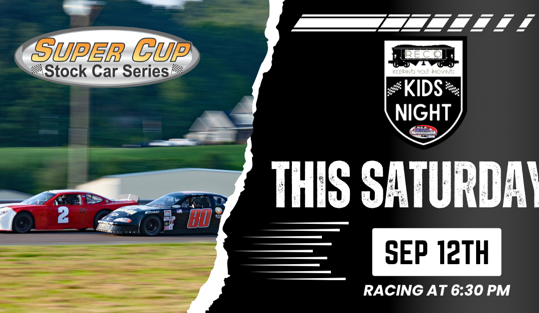 RECO Products Kids Night featuring Super Cup Stock Cars this Saturday, September 12th!