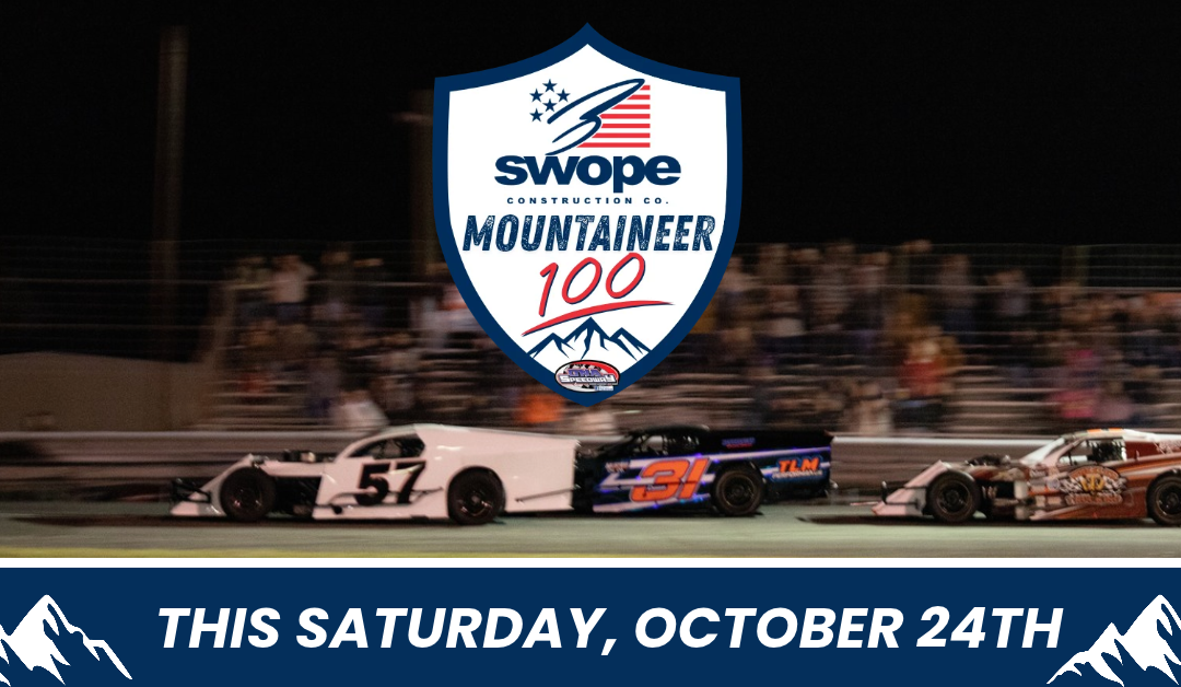 Swope Construction Co. Mountaineer 100 this Saturday, October 24th!